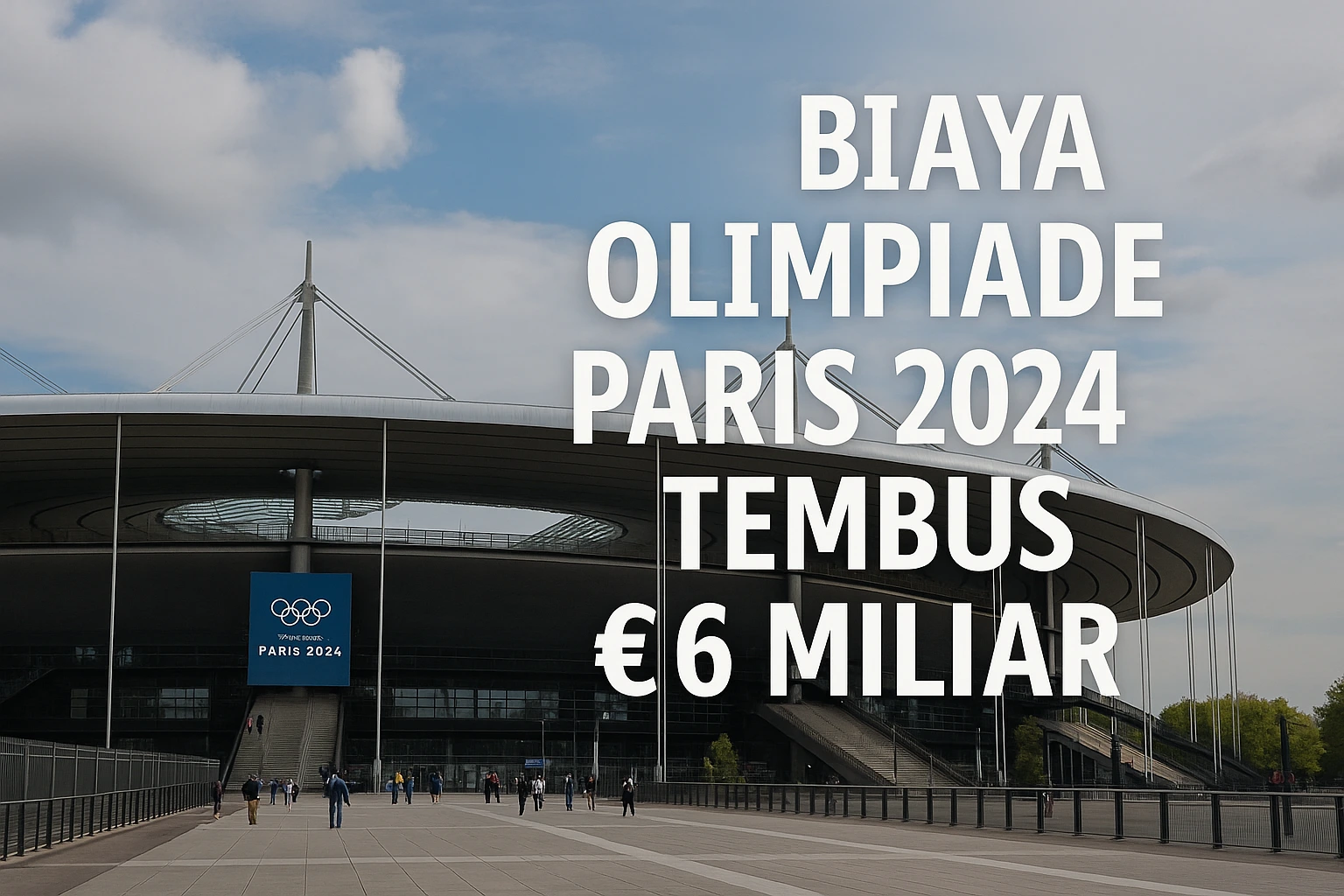 Biaya Olimpiade Paris 2024 Tembus €6 Miliar, Fakta dan Kontroversinya!