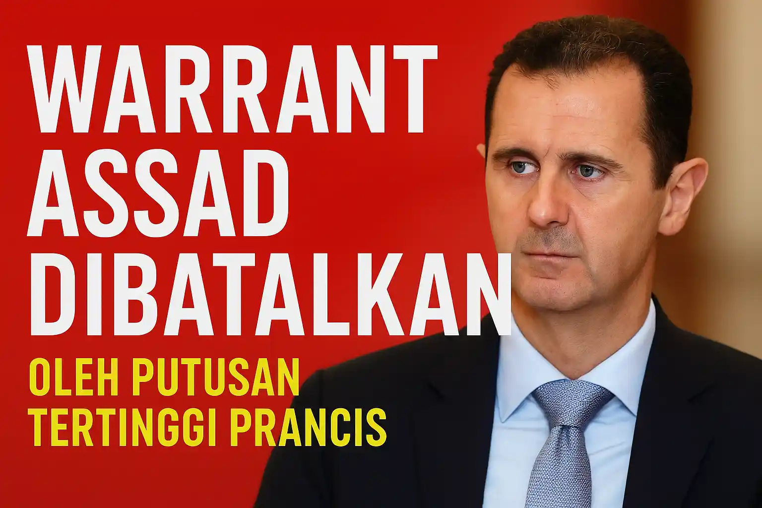Warrant Assad Dibatalkan oleh Pengadilan Tertinggi Prancis